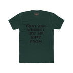 Crew Tee – "Don't Ask Where I Got My Sh*t From" Graphic Tee