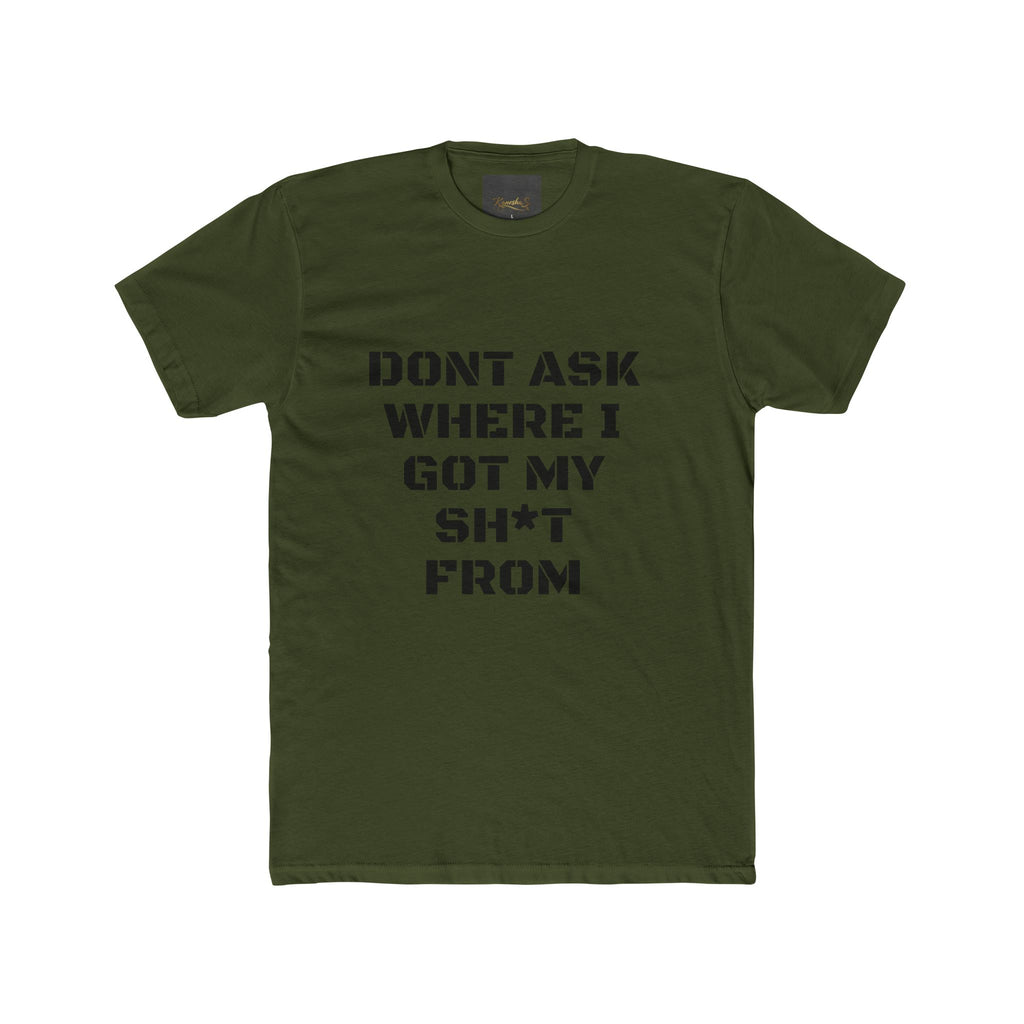 Crew Tee – "Don't Ask Where I Got My Sh*t From" Graphic Tee