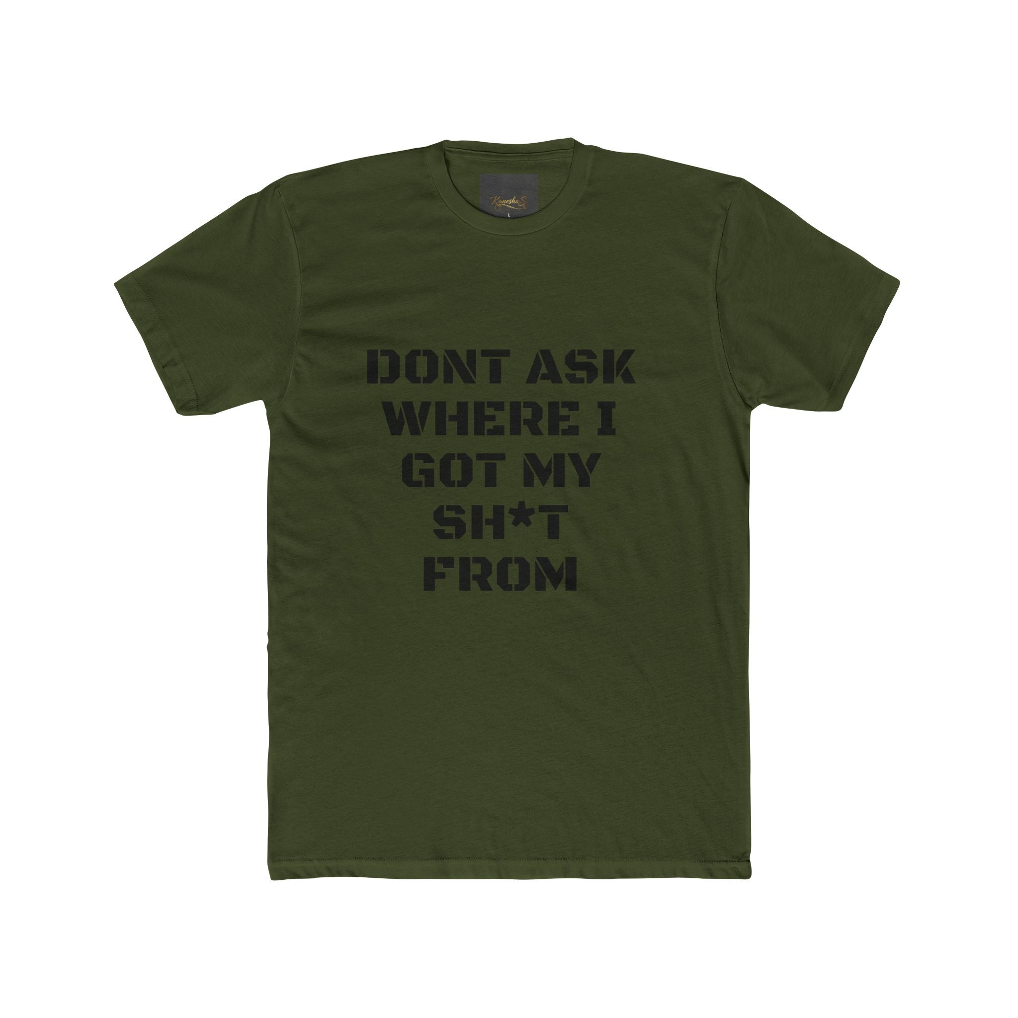 Crew Tee – "Don't Ask Where I Got My Sh*t From" Graphic Tee