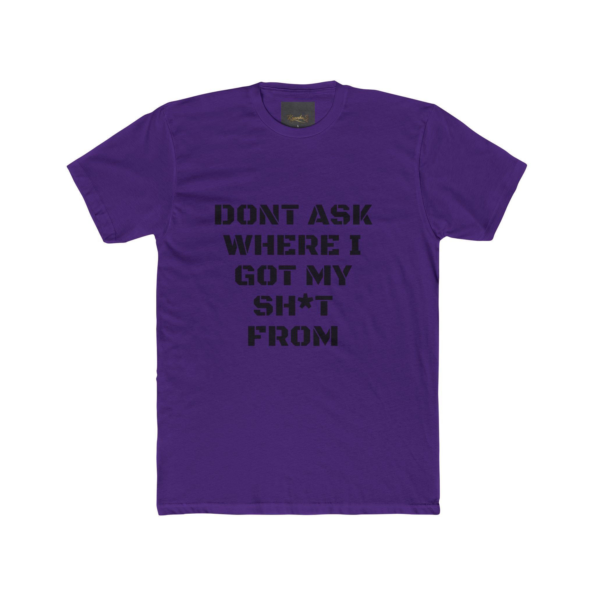 Crew Tee – "Don't Ask Where I Got My Sh*t From" Graphic Tee